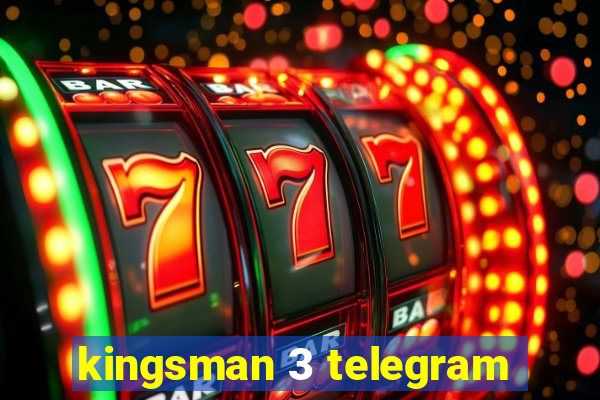 kingsman 3 telegram